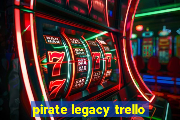 pirate legacy trello